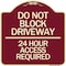 Signmission Do Not Block Driveway 24 Hour Access Required Heavy-Gauge Aluminum Sign, 18" H, BU-1818-24181 A-DES-BU-1818-24181 - alternate 1